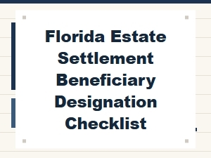 Florida Estate Settlement Beneficiary Designation Checklist