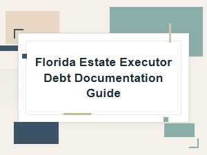 Florida Estate Executor Debt Documentation Guide