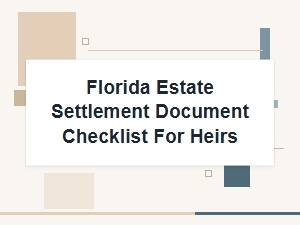 Florida Estate Settlement Document Checklist for Heirs