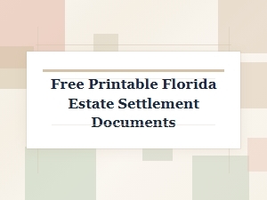Free Printable Florida Estate Settlement Documents
