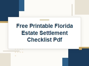 Free Printable Florida Estate Settlement Checklist Pdf