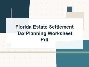 Florida Estate Settlement Tax Planning Worksheet Pdf